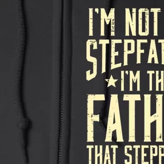 Not Stepfather Im The Father Stepped Up Fathers Day Dad Full Zip Hoodie