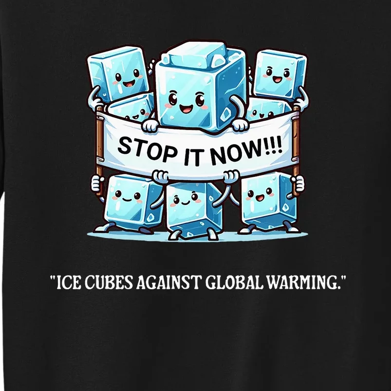 Novelty Stop It Now!!! Global Warming Awareness Sweatshirt