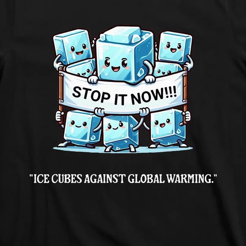 Novelty Stop It Now!!! Global Warming Awareness T-Shirt