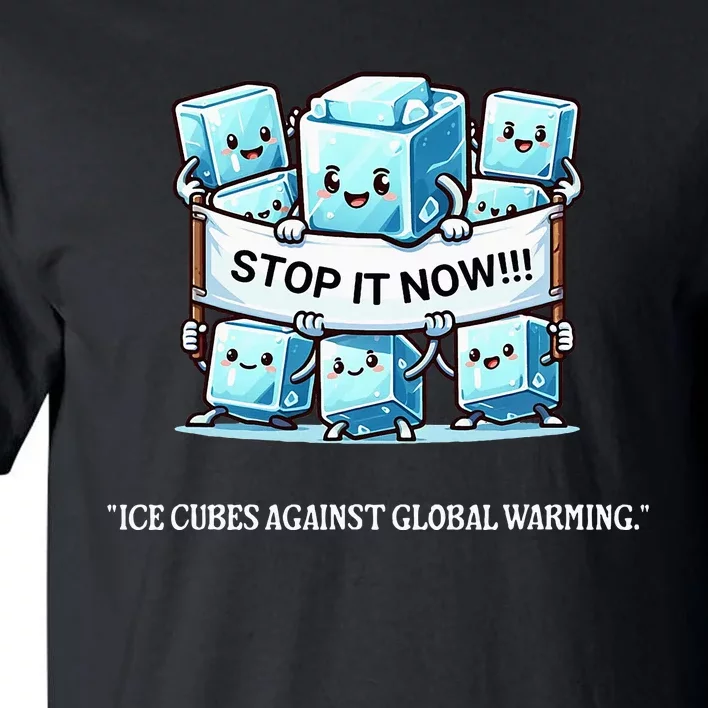 Novelty Stop It Now!!! Global Warming Awareness Tall T-Shirt