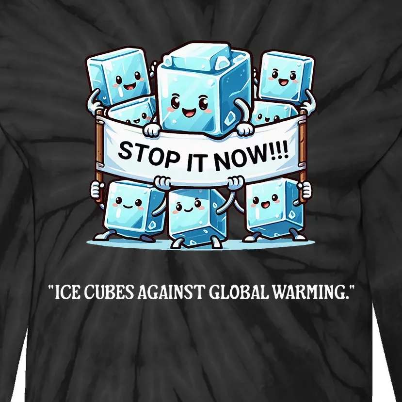 Novelty Stop It Now!!! Global Warming Awareness Tie-Dye Long Sleeve Shirt