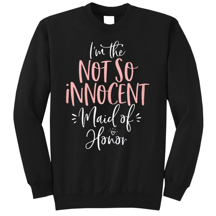 Not So Innocent Maid Of Honor Group Matching Bachelorette Tall Sweatshirt