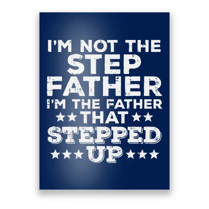 Not Stepfather Im Father That Stepped Up Fathers Day Stepdad Poster