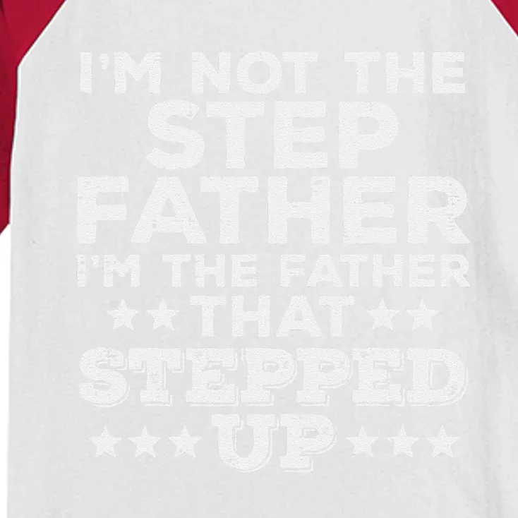 Not Stepfather Im Father That Stepped Up Fathers Day Stepdad Kids Colorblock Raglan Jersey