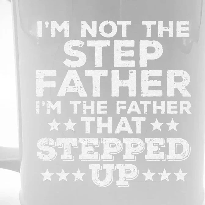 Not Stepfather Im Father That Stepped Up Fathers Day Stepdad Front & Back Beer Stein