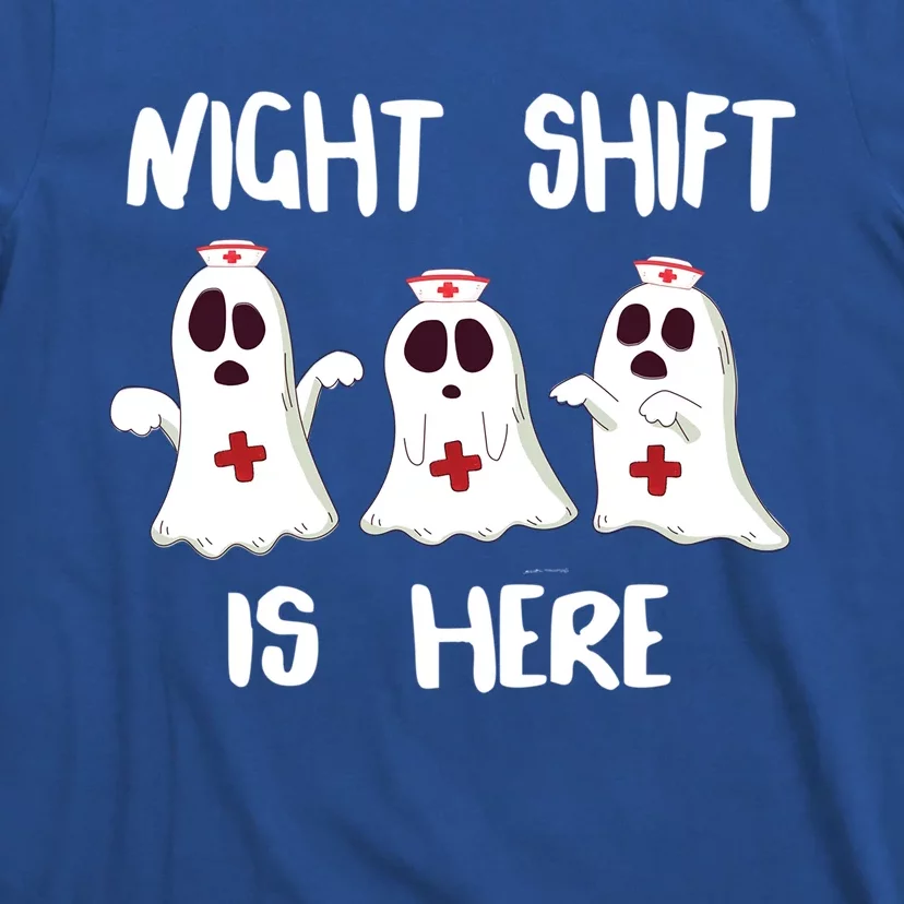 Night Shift Is Here Halloween Spooky Nurse Cool Gift T-Shirt