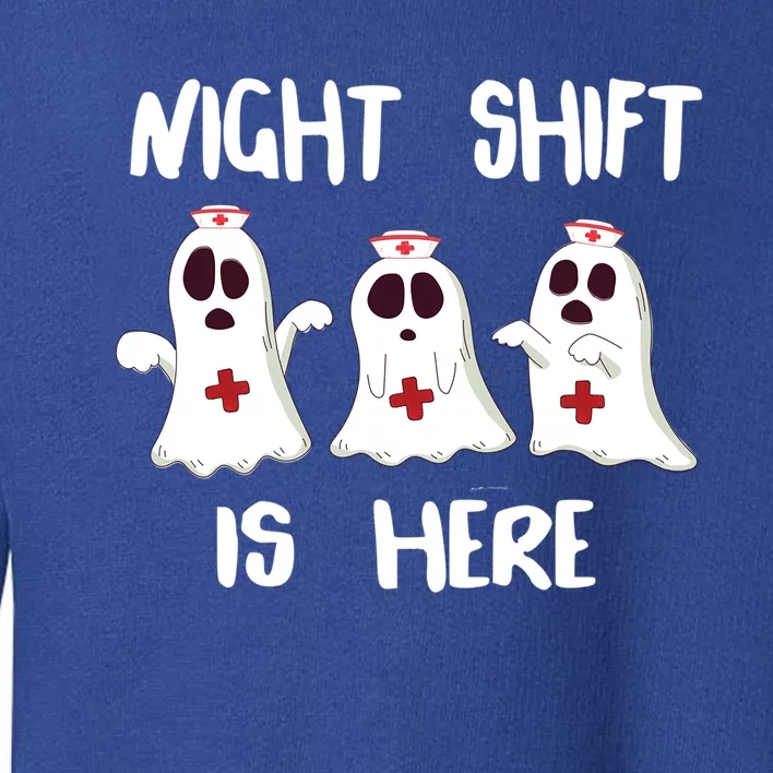 Night Shift Is Here Halloween Spooky Nurse Cool Gift Toddler Sweatshirt