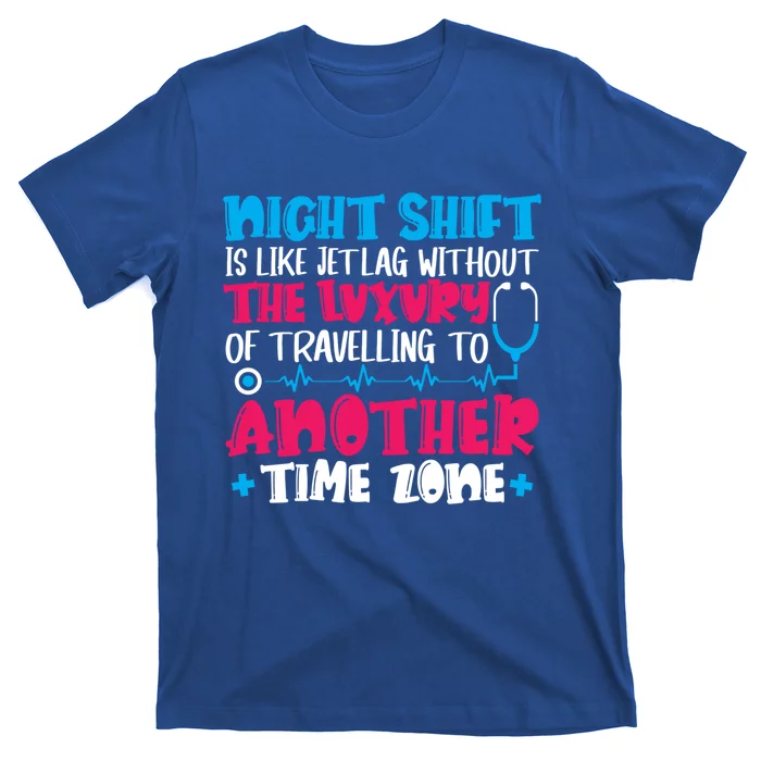 Night Shift Is Like Jet Lag Night Shift Nurse Cool Gift T-Shirt