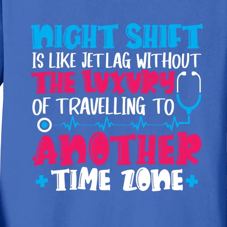 Night Shift Is Like Jet Lag Night Shift Nurse Cool Gift Kids Long Sleeve Shirt