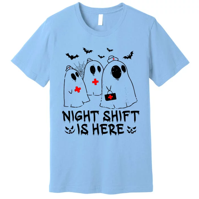 Night Shift Is Here Halloween Spooky Nurse Boo Ghost Squad Cool Gift Premium T-Shirt