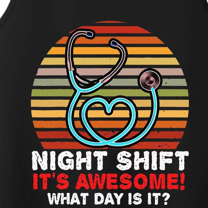 Night Shift It's Awesome! What Day Is It Funny Nurse Gifts Performance Tank