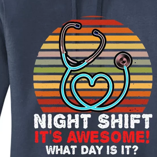 Night Shift It's Awesome! What Day Is It Funny Nurse Gifts Women's Pullover Hoodie