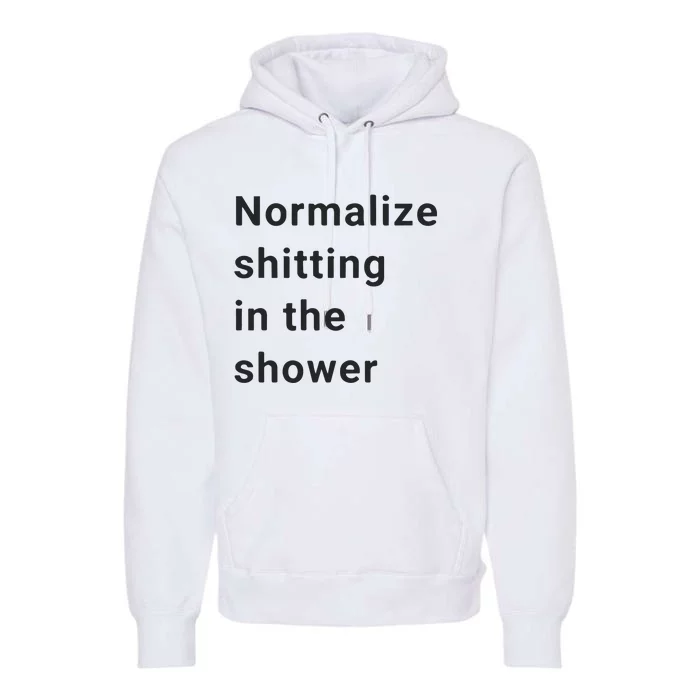 Normalize Shitting In The Shower Dank Meme Premium Hoodie