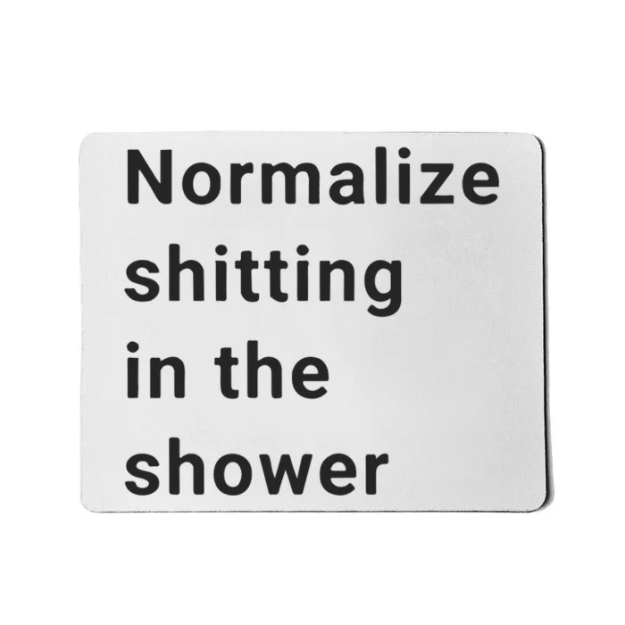 Normalize Shitting In The Shower Dank Meme Mousepad