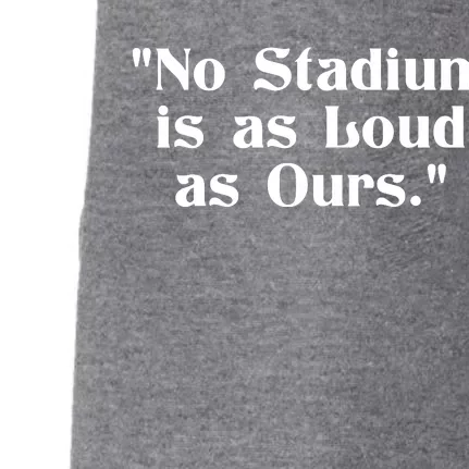 No Stadium Is As Loud As Ours Doggie 3-End Fleece Hoodie