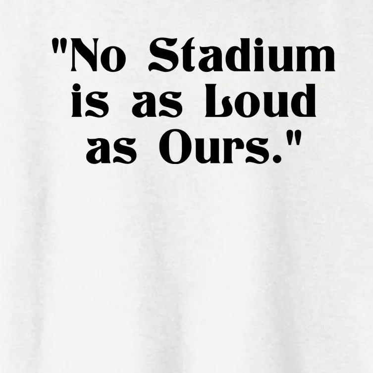 No Stadium Is As Loud As Ours Women's Crop Top Tee