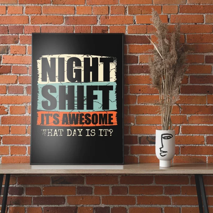 Night Shift ItS Awesome! What Day Is It Poster