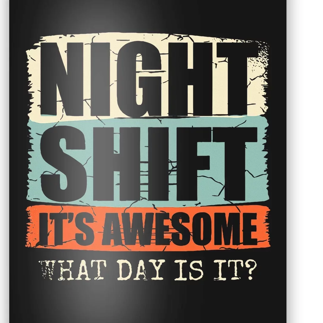 Night Shift ItS Awesome! What Day Is It Poster