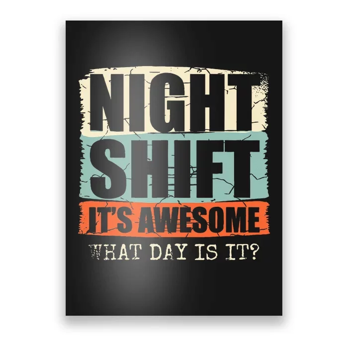 Night Shift ItS Awesome! What Day Is It Poster