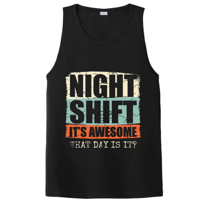 Night Shift ItS Awesome! What Day Is It Performance Tank