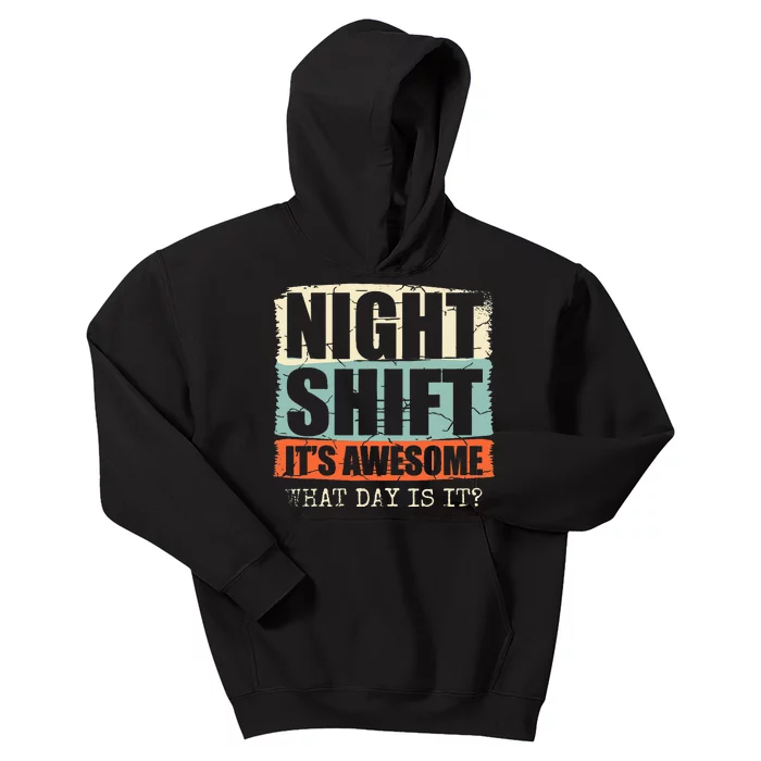 Night Shift ItS Awesome! What Day Is It Kids Hoodie