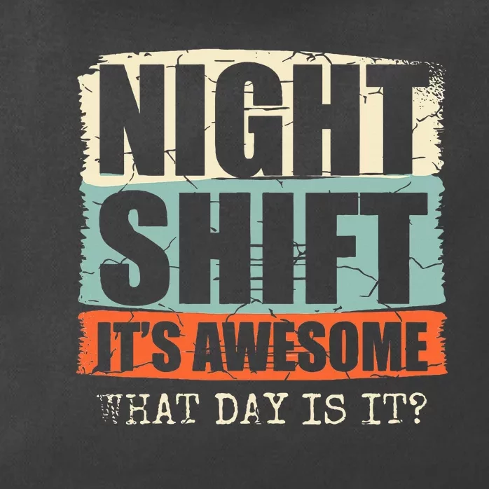 Night Shift ItS Awesome! What Day Is It Zip Tote Bag