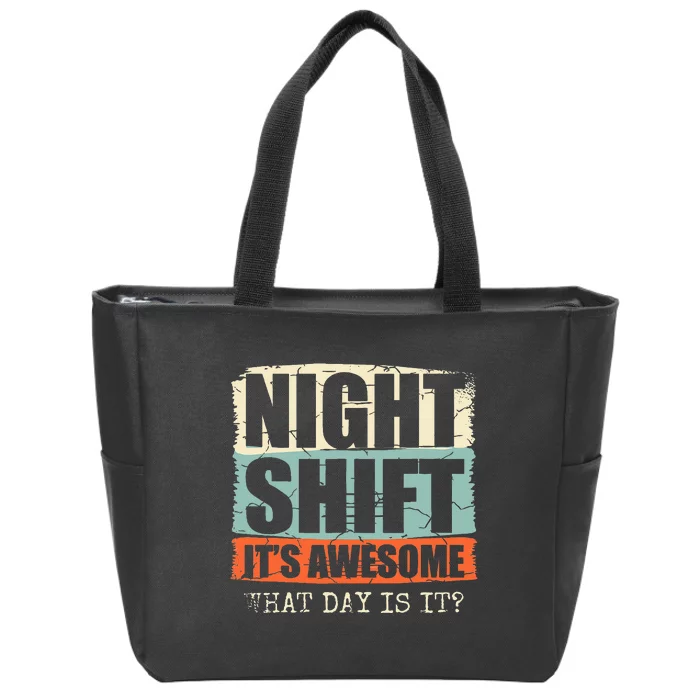 Night Shift ItS Awesome! What Day Is It Zip Tote Bag