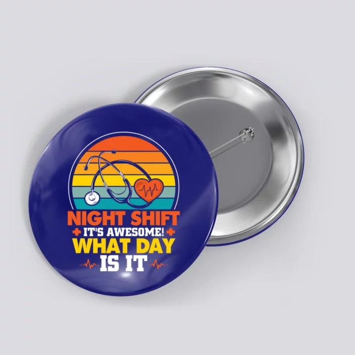 Night Shift Its Awesome Night Shift Nurse Gift Button