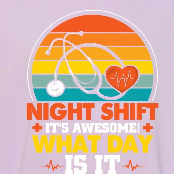 Night Shift Its Awesome Night Shift Nurse Gift Garment-Dyed Sweatshirt