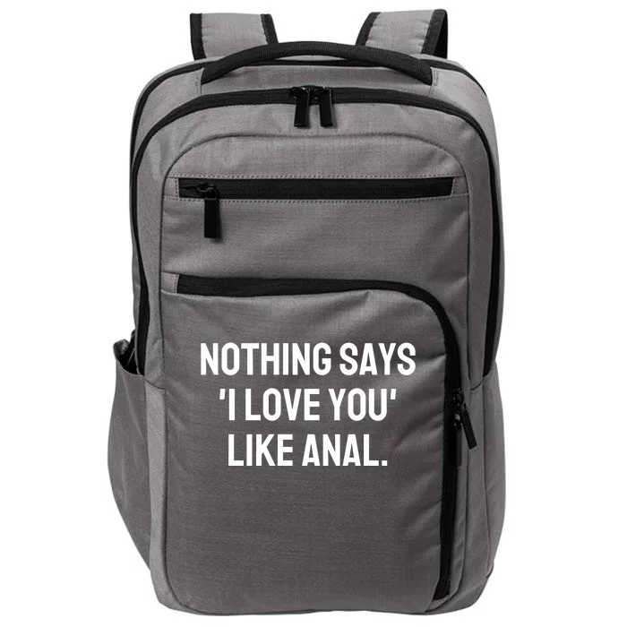 Nothing Says I Love You Like Anal Impact Tech Backpack