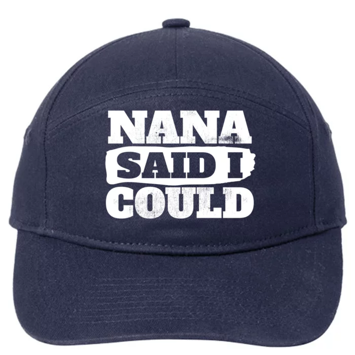 Nana Said I Could Cute Grandma Gift 7-Panel Snapback Hat