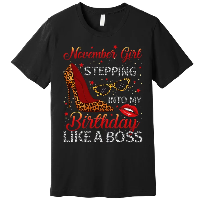 November Stepping Into My Birthday Like A Boss Shoes Premium T-Shirt