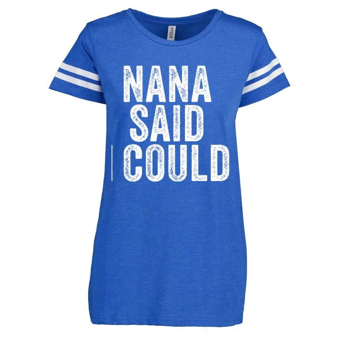 Nana Said I Could Grandparent Granddaughter Grandson Funny Meaningful Gift Enza Ladies Jersey Football T-Shirt