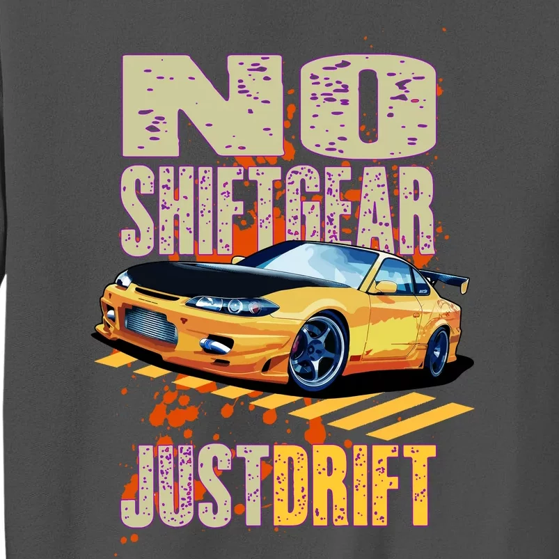 No Shiftgear Just Drift Car Fanatic Tall Sweatshirt