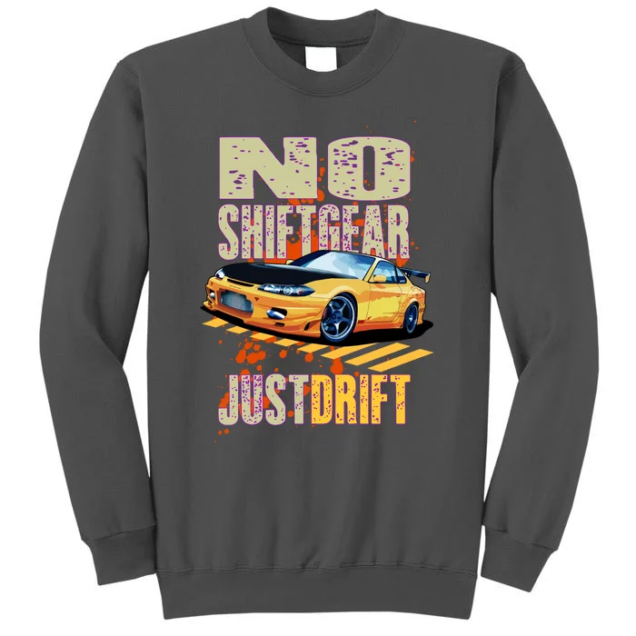 No Shiftgear Just Drift Car Fanatic Tall Sweatshirt