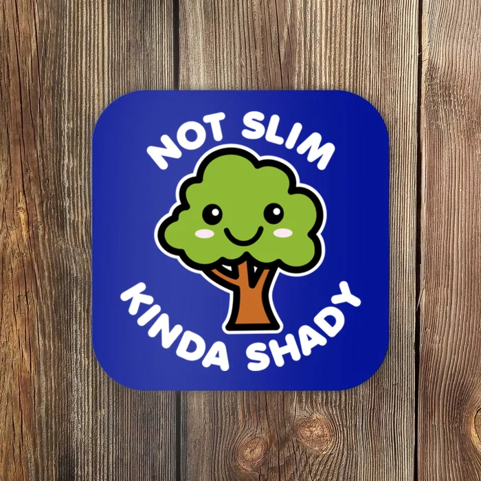 Not Slim Kinda Shady Cute Kawaii Happy Tree Shade Dark Gift Coaster