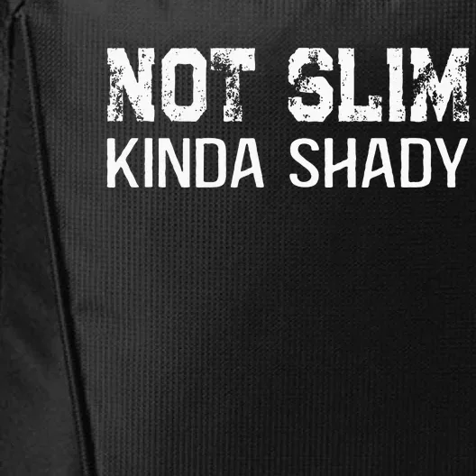 Not Slim Kinda Shady Funny Quote For Rap Fan Man Women City Backpack