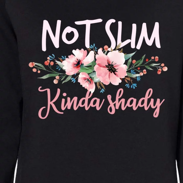 Not Slim Kinda Shady Floral Pink Flowers Not Slim But Shady Gift Womens California Wash Sweatshirt