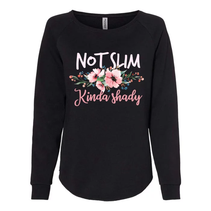 Not Slim Kinda Shady Floral Pink Flowers Not Slim But Shady Gift Womens California Wash Sweatshirt