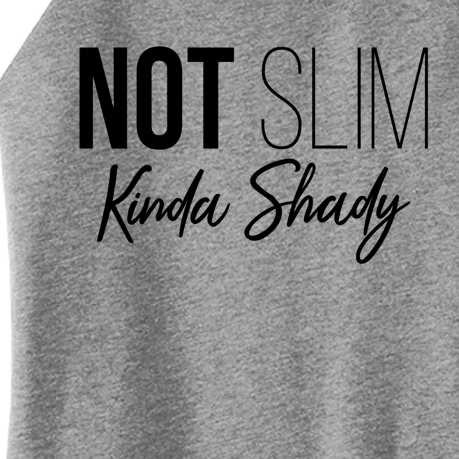 Not Slim Kinda Shady Funny Graphic Gift Women’s Perfect Tri Rocker Tank