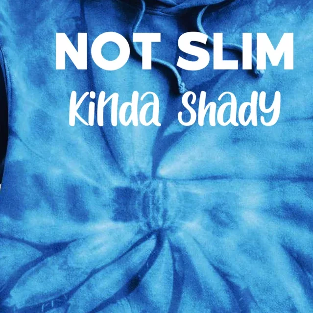 Not Slim Kinda Shady Funny Novelty Graphic Gift Tie Dye Hoodie