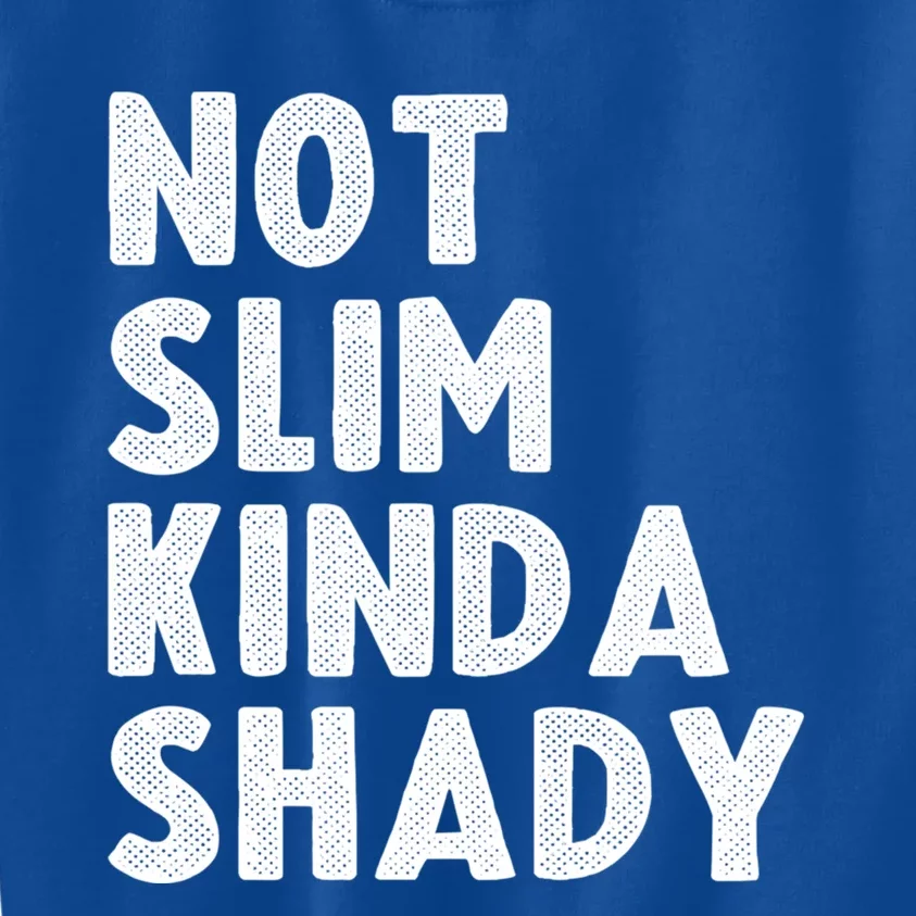 Not Slim Kinda Shady Funny Workout Gift Cute Gift Kids Sweatshirt