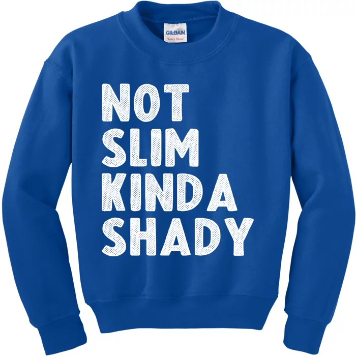 Not Slim Kinda Shady Funny Workout Gift Cute Gift Kids Sweatshirt