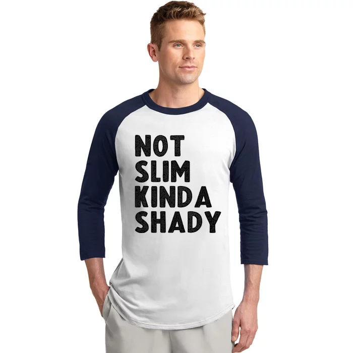 Not Slim Kinda Shady Funny Workout Gift Cute Gift Baseball Sleeve Shirt