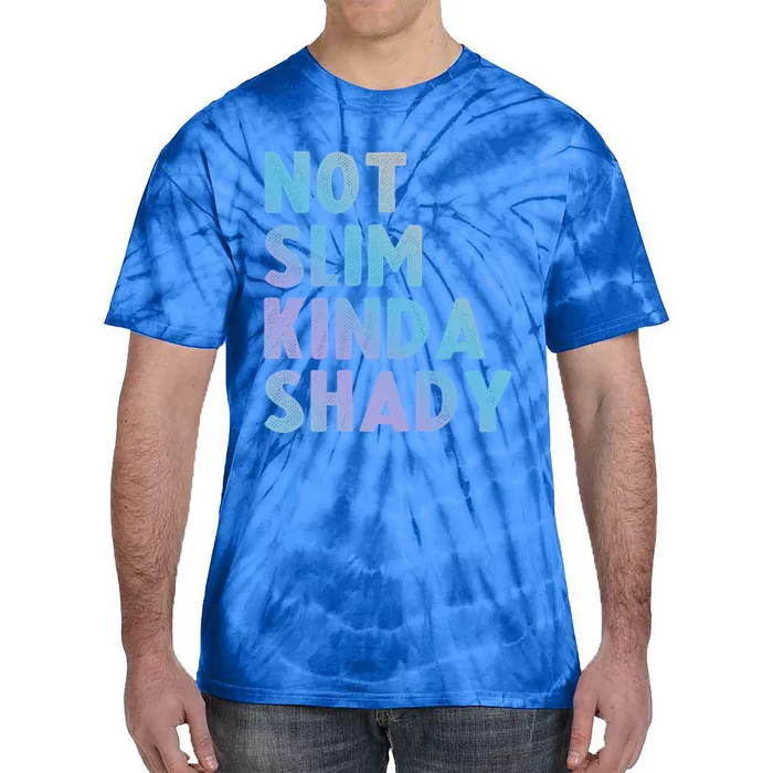 Not Slim Kinda Shady Funny Workout Gift Tie-Dye T-Shirt