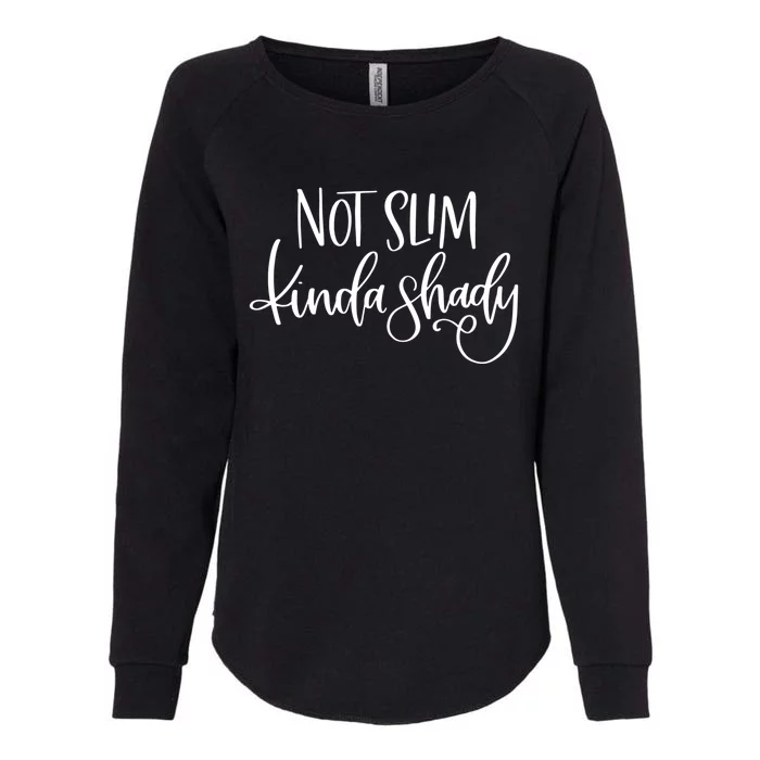 Not Slim Kinda Shady Sarcastic New Mom Momlife Meaningful Gift Womens California Wash Sweatshirt