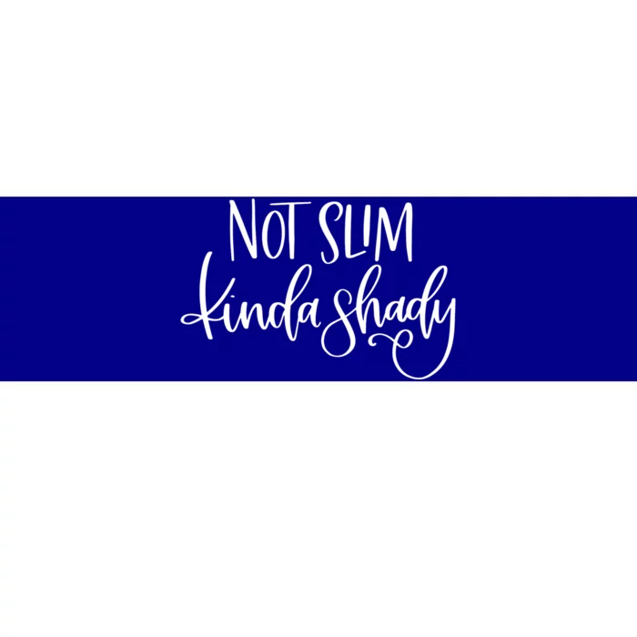 Not Slim Kinda Shady Sarcastic New Mom Momlife Meaningful Gift Bumper Sticker