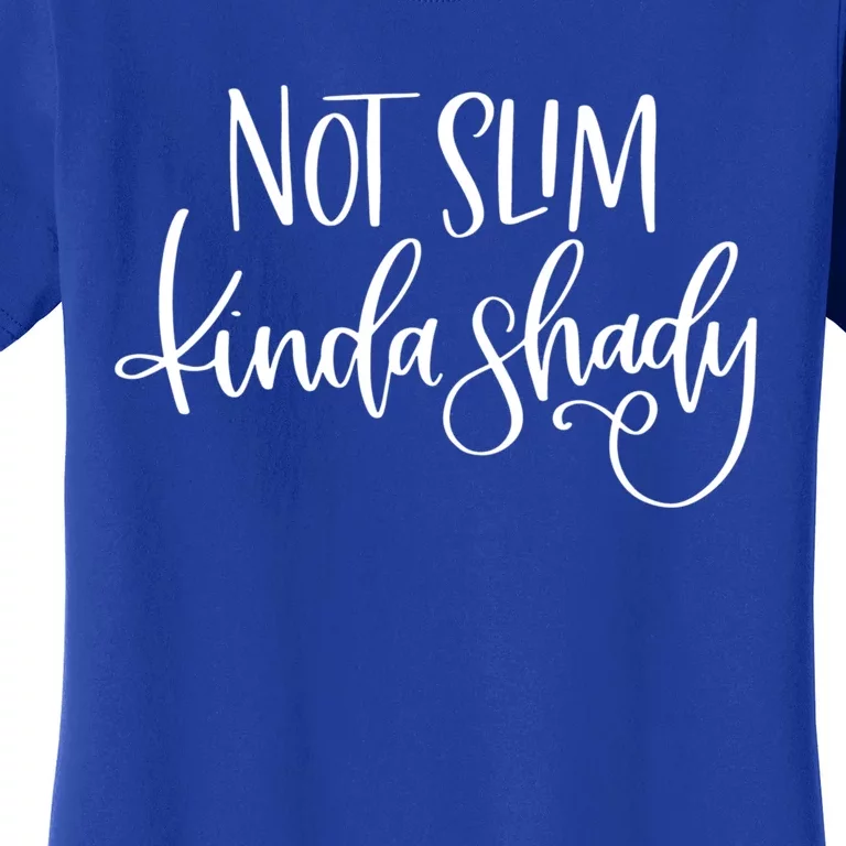 Not Slim Kinda Shady Sarcastic New Mom Momlife Meaningful Gift Women's T-Shirt