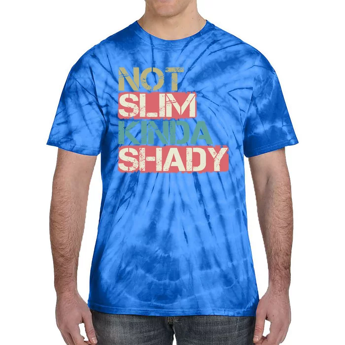 Not Slim Kinda Shady Great Gift Vintage Retro Gift Tie-Dye T-Shirt