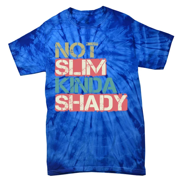 Not Slim Kinda Shady Great Gift Vintage Retro Gift Tie-Dye T-Shirt